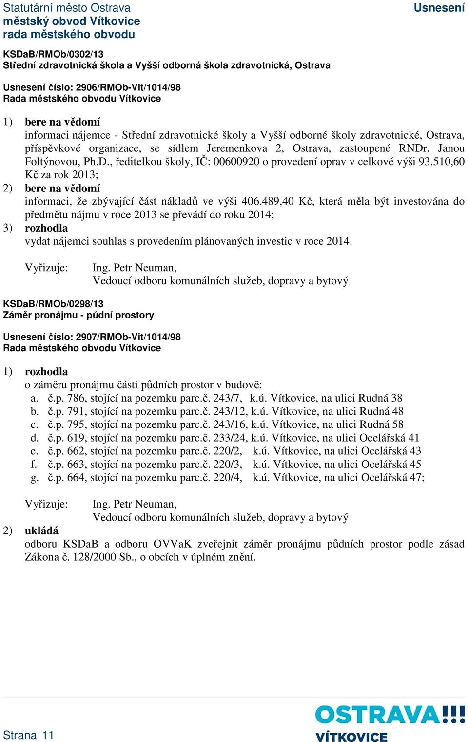 510,60 Kč za rok 2013; 2) bere na vědomí informaci, že zbývající část nákladů ve výši 406.