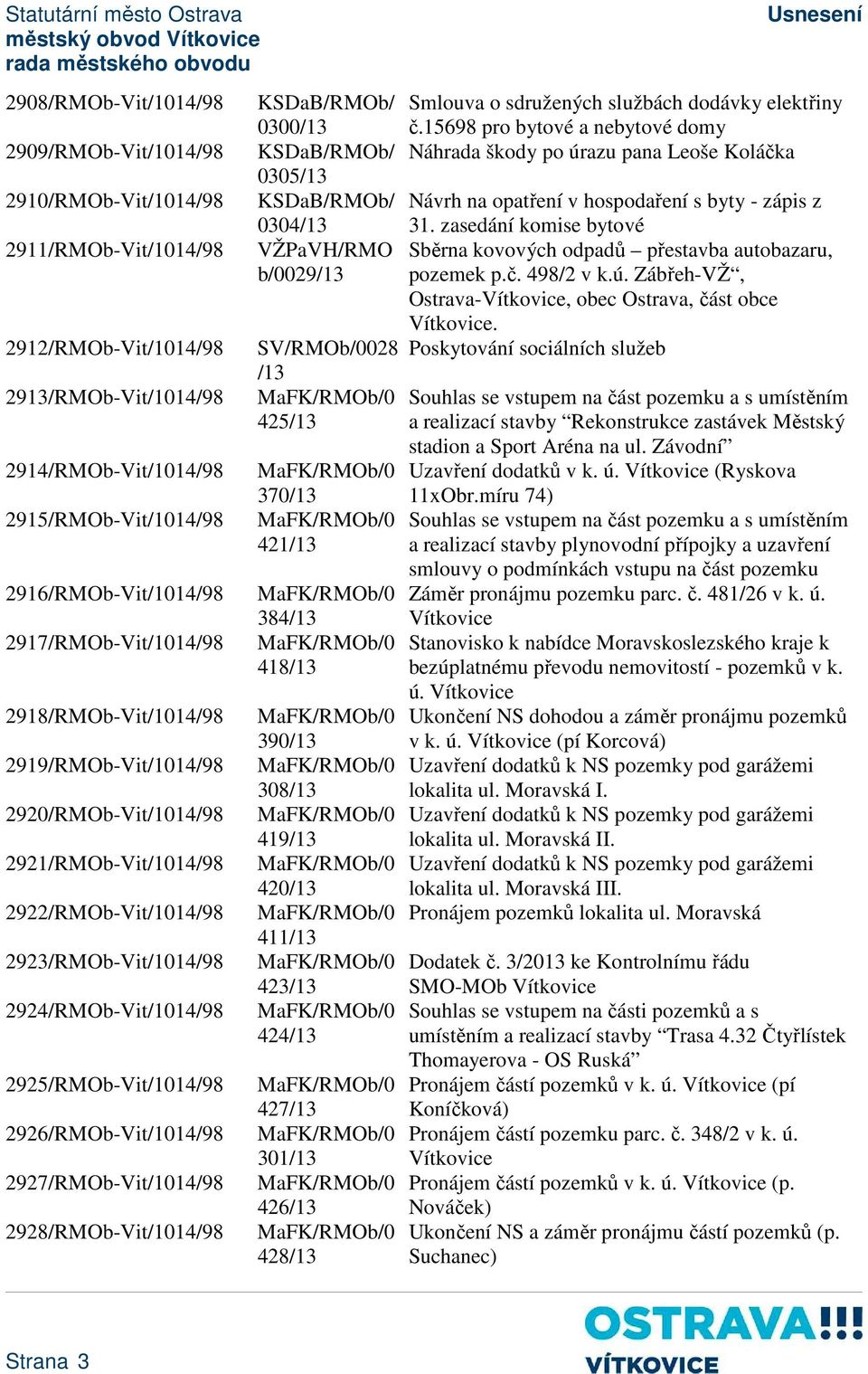 2926/RMOb-Vit/1014/98 2927/RMOb-Vit/1014/98 2928/RMOb-Vit/1014/98 KSDaB/RMOb/ Smlouva o sdružených službách dodávky elektřiny 0300/13 č.