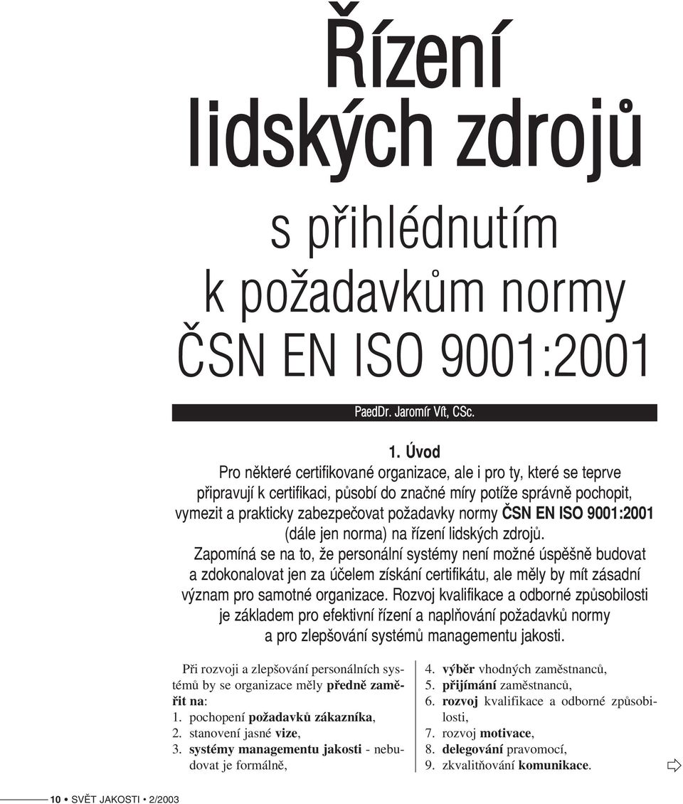 EN ISO 9001:2001 (dále jen norma) na řízení lidských zdrojů.