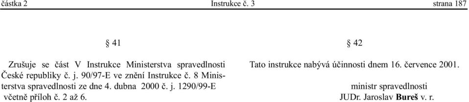 republiky è. j. 90/97-E ve znìní Instrukce è. 8 Ministerstva spravedlnosti ze dne 4.