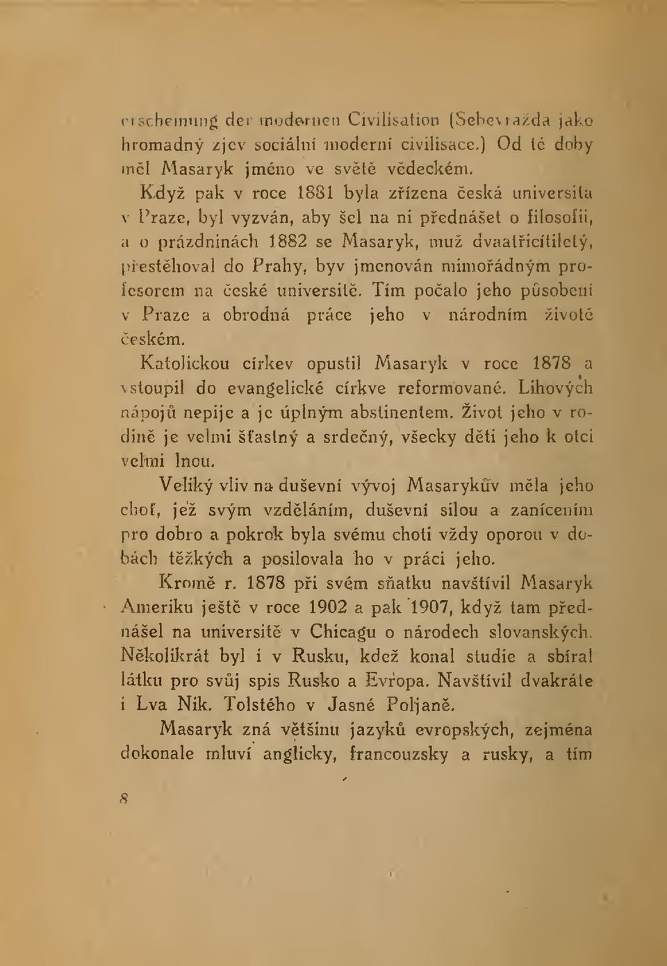 mimoádným profesorem na eské universit. Tím poalo jeho psobeni v Praze a obrodná práce jeho v národním život eském.