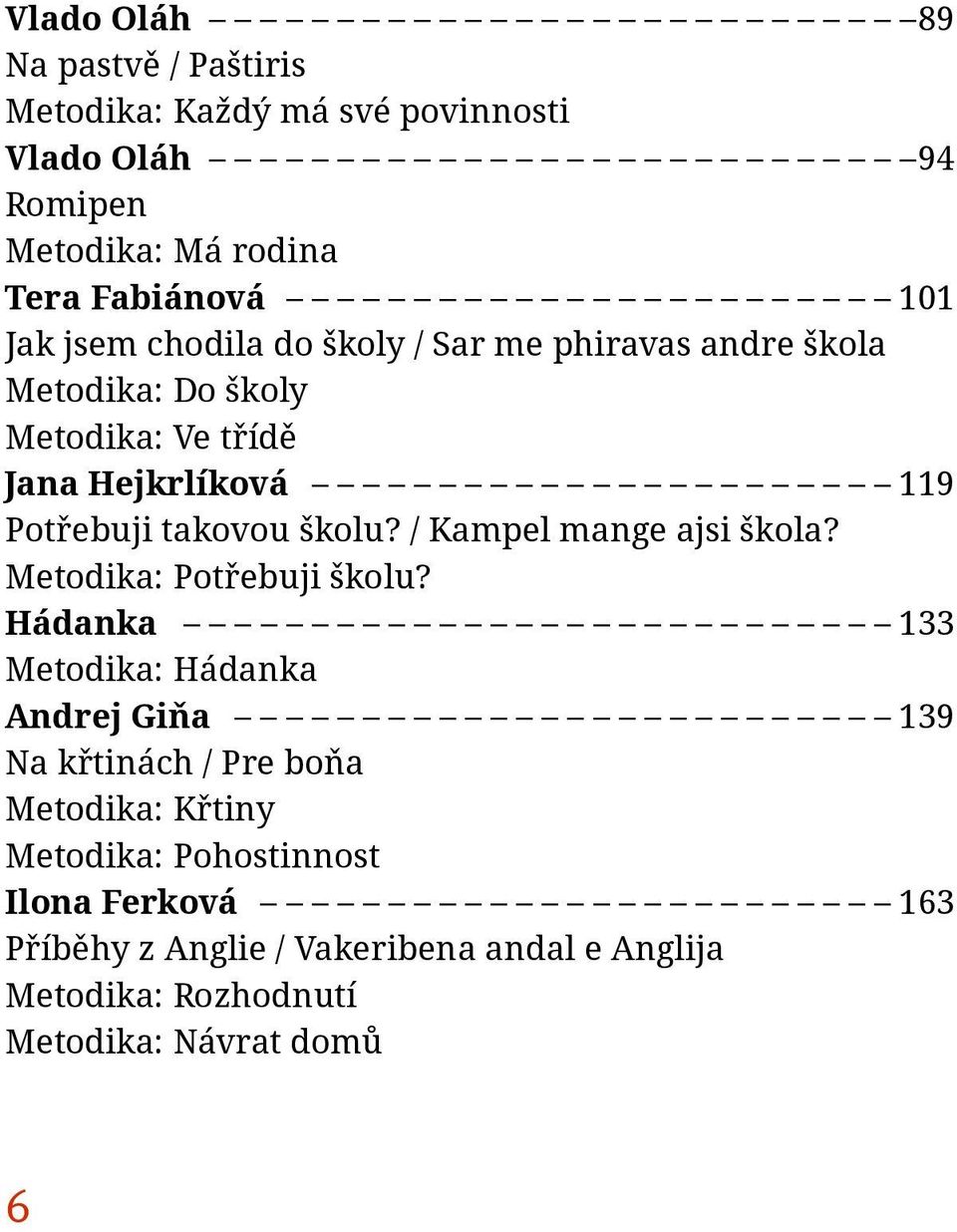 / Kampel mange ajsi škola? Metodika: Potřebuji školu?