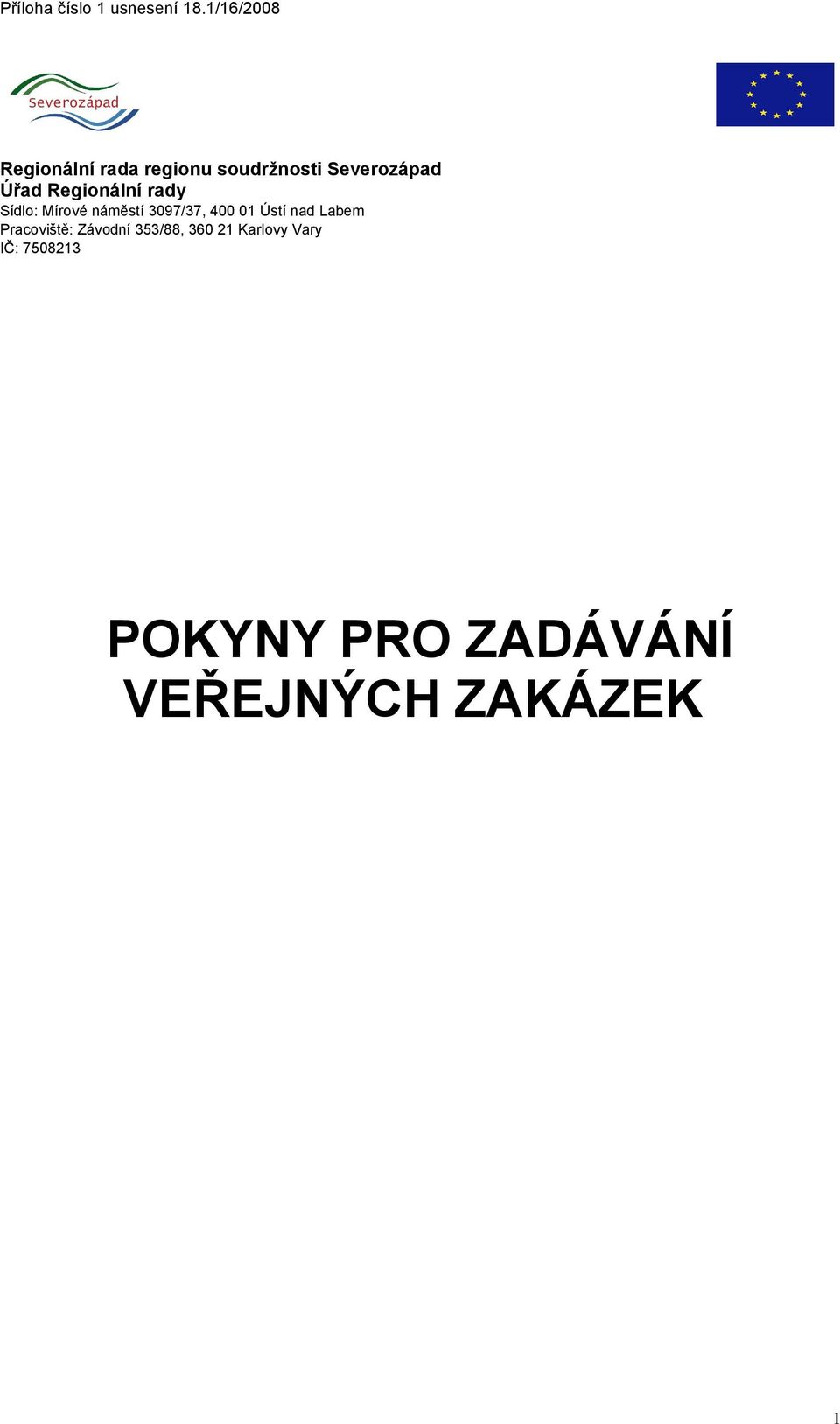 Regionální rady Sídlo: Mírové náměstí 3097/37, 400 01 Ústí nad