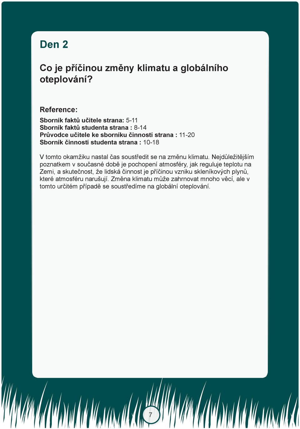 činností studenta strana : 10-18 V tomto okamžiku nastal čas soustředit se na změnu klimatu.