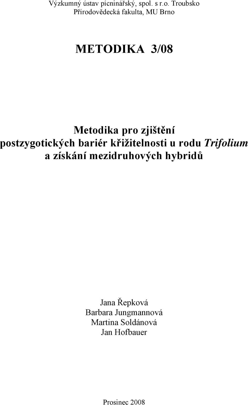 Troubsko Přírodovědecká fakulta, MU Brno METODIKA 3/08 Metodika pro
