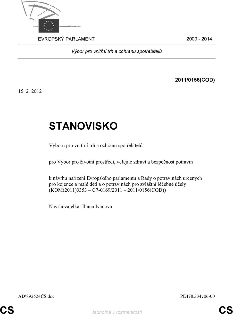 2012 2011/0156(COD) STANOVISKO Výboru pro vnitřní trh a ochranu spotřebitelů pro Výbor pro životní prostředí, veřejné