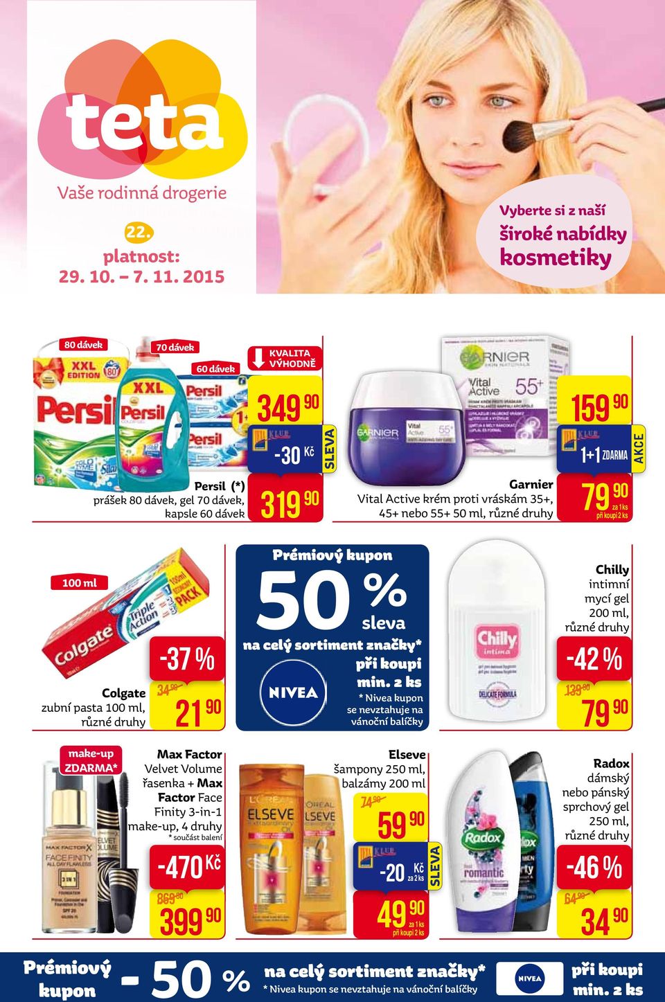 krém proti vráskám 35+, 45+ nebo 55+ 50 ml, 79 100 ml Colgate zubní pasta 100 ml, -37 % 34 21 50 % sleva na celý sortiment značky* při koupi min.