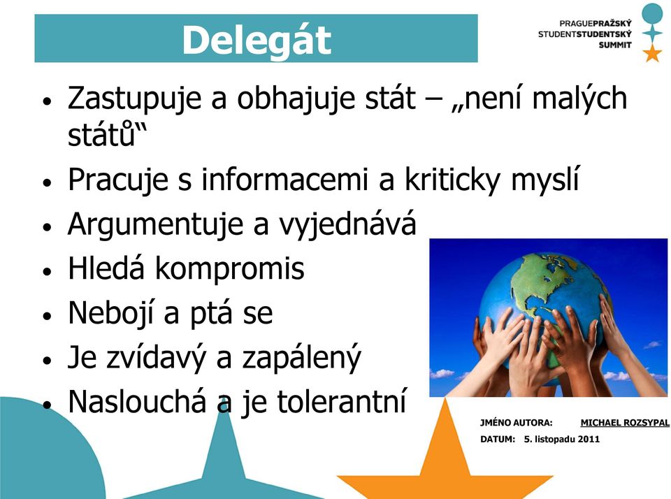 Argumentuje a vyjednává Hledá kompromis Nebojí a