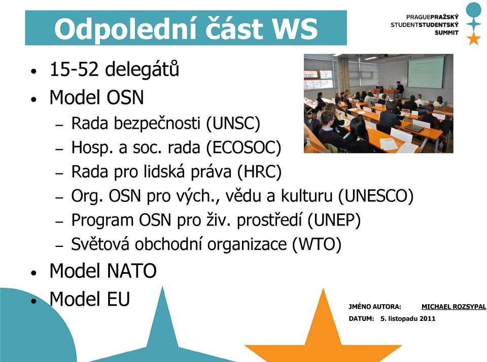 rada (ECOSOC) Rada pro lidská práva (HRC) Org. OSN pro vých.