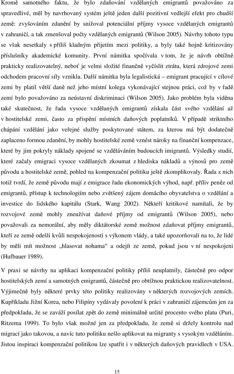 Návrhy tohoto typu se však nesetkaly s příliš kladným přijetím mezi politiky, a byly také hojně kritizovány příslušníky akademické komunity.