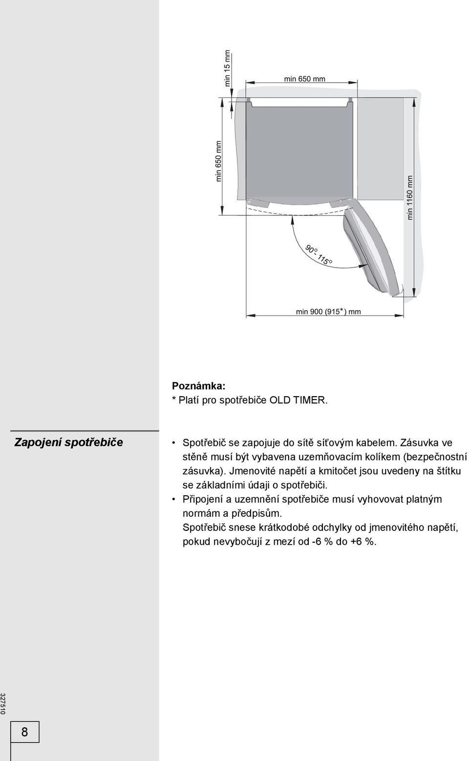 Jmenovité napětí a kmitočet jsou uvedeny na štítku se základními údaji o spotřebiči.