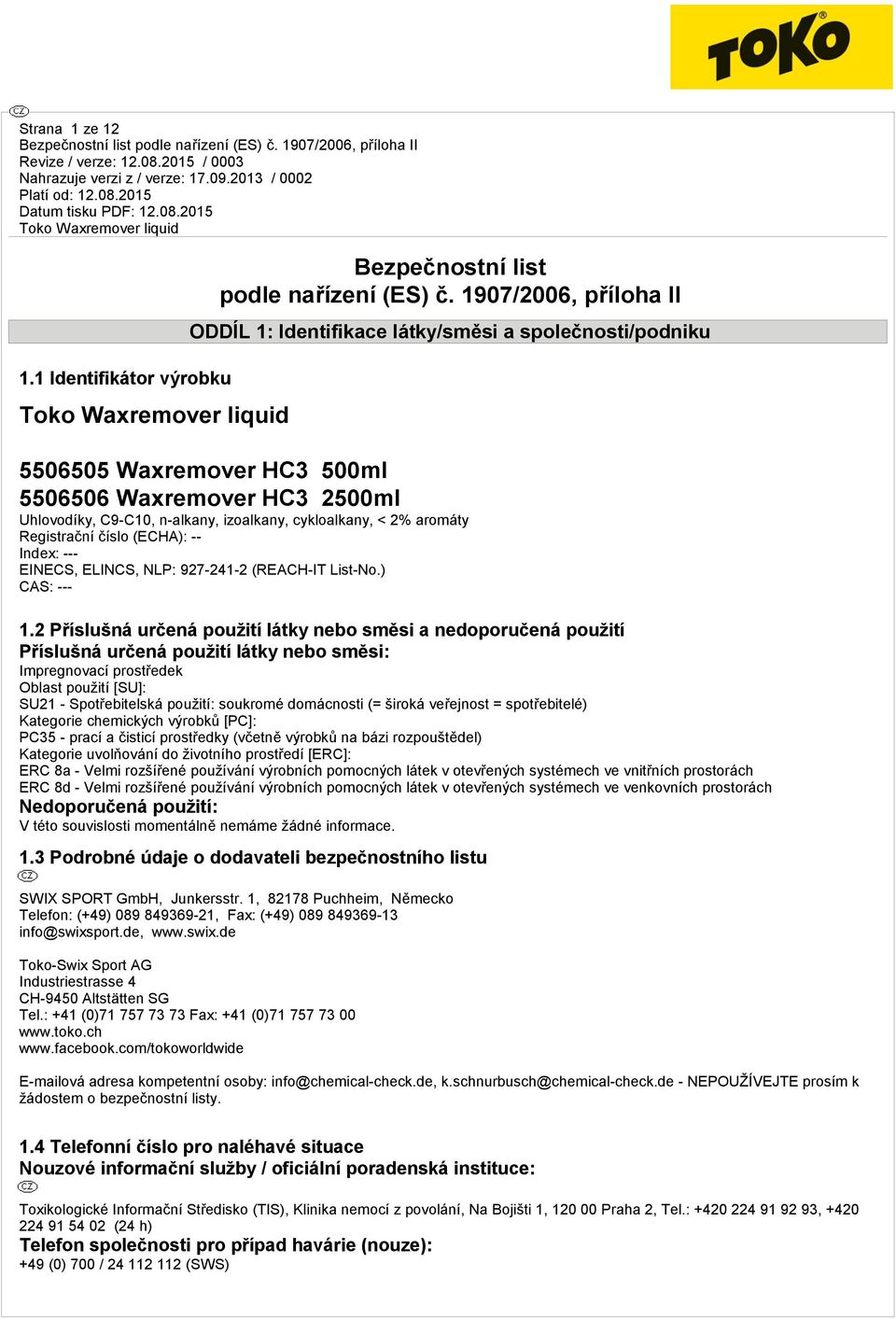 aromáty Registrační číslo (ECHA): -- Index: --- EINECS, ELINCS, NLP: 927-241-2 (REACH-IT List-No.) CAS: --- 1.