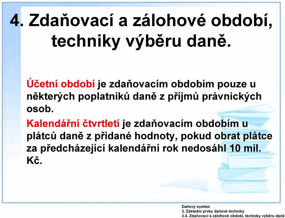 Účetní období je zdaňovacím obdobím pouze u některých poplatníků daně z příjmů