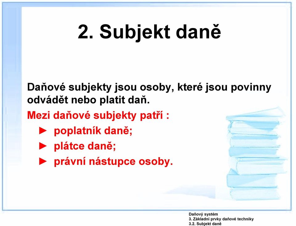 jsou povinny odvádět nebo platit daň.