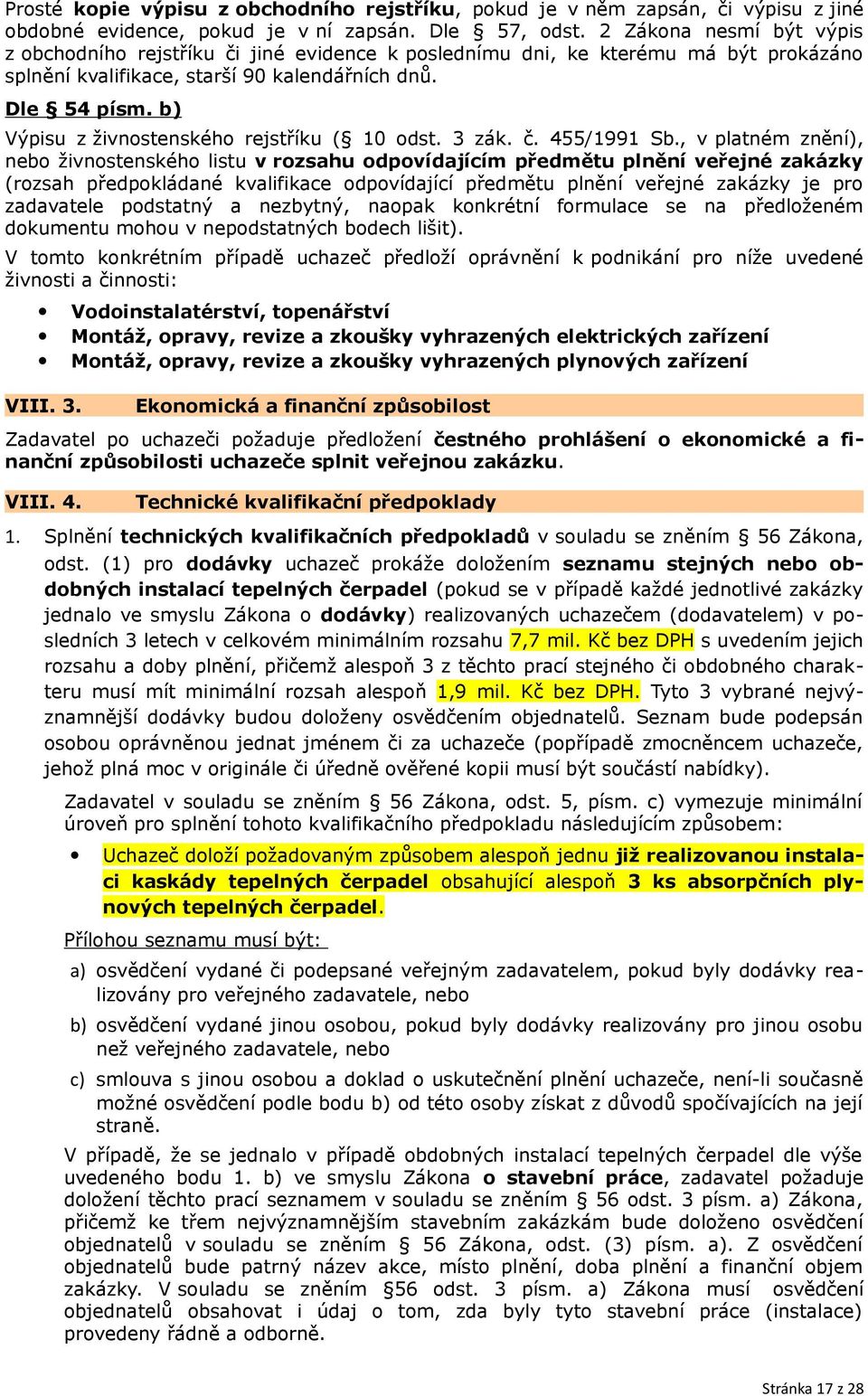 b) Výpisu z živnostenského rejstříku ( 10 odst. 3 zák. č. 455/1991 Sb.