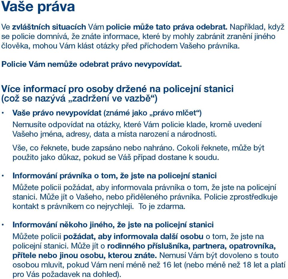 Policie Vám nemůže odebrat právo nevypovídat.