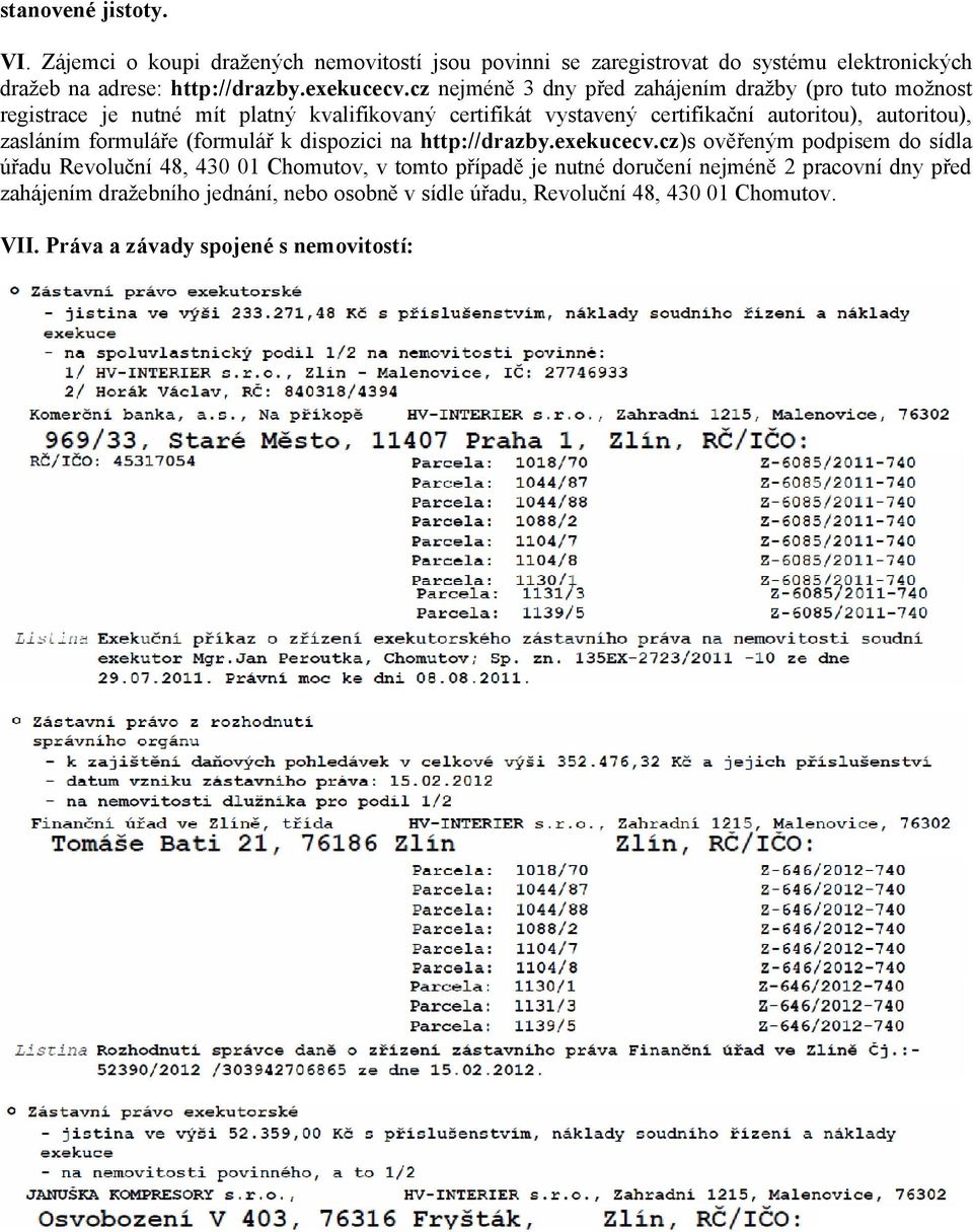 zasláním formuláře (formulář k dispozici na http://drazby.exekucecv.