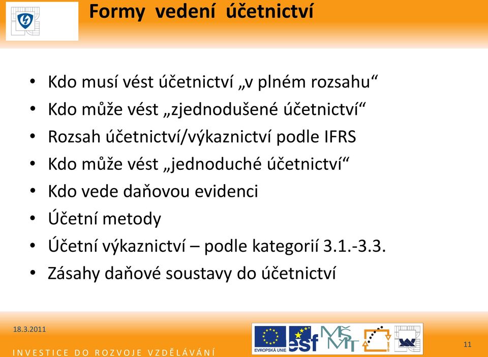 může vést jednoduché účetnictví Kdo vede daňovou evidenci Účetní metody