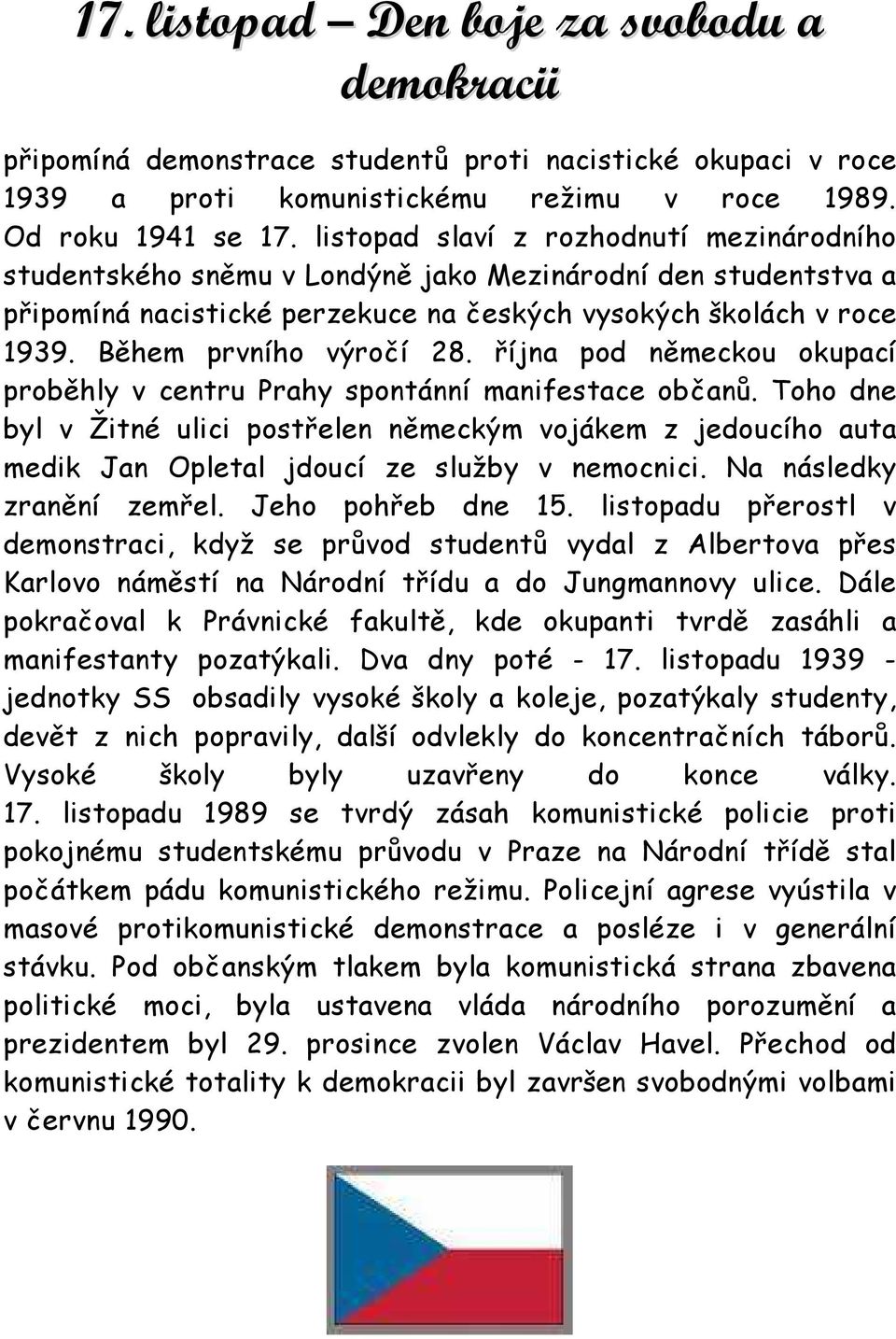 Během prvního výročí 28. října pod německou okupací proběhly v centru Prahy spontánní manifestace občanů.