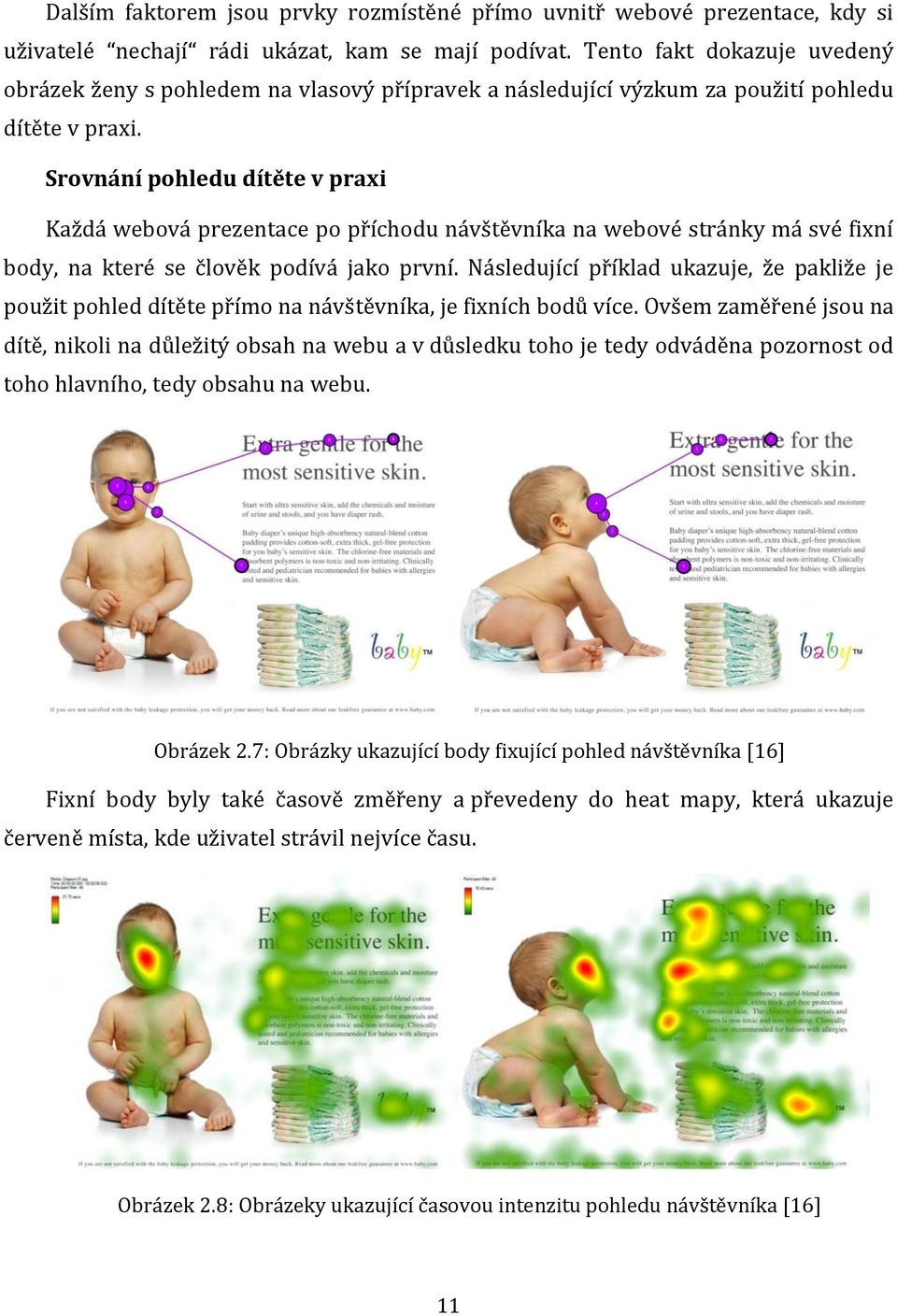 Srovnání pohledu dítěte v praxi Každá webová prezentace po příchodu návštěvníka na webové stránky má své fixní body, na které se člověk podívá jako první.