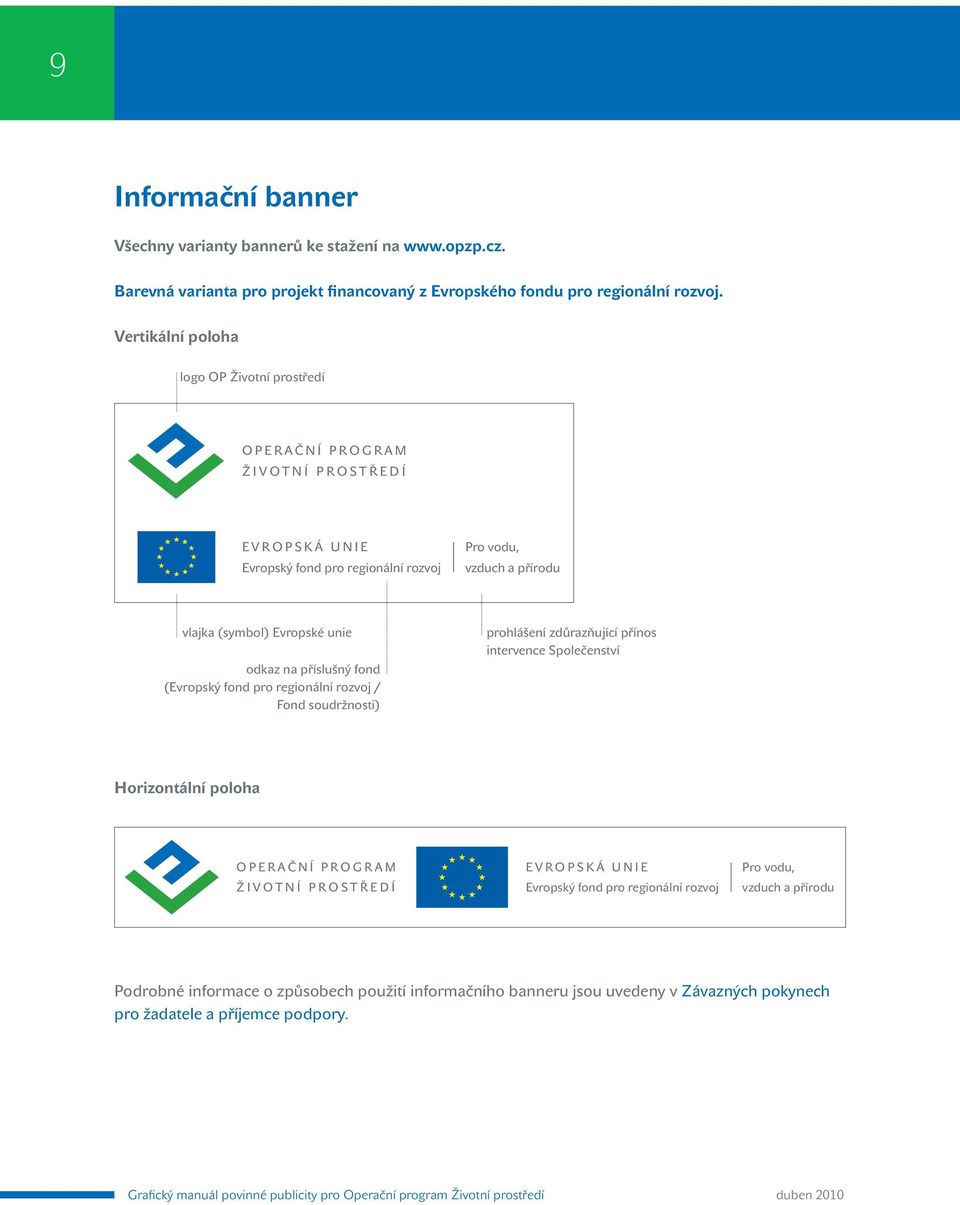 Vertikální poloha logo OP Životní prostředí vlajka (symbol) Evropské unie odkaz na příslušný fond ( / ) prohlášení