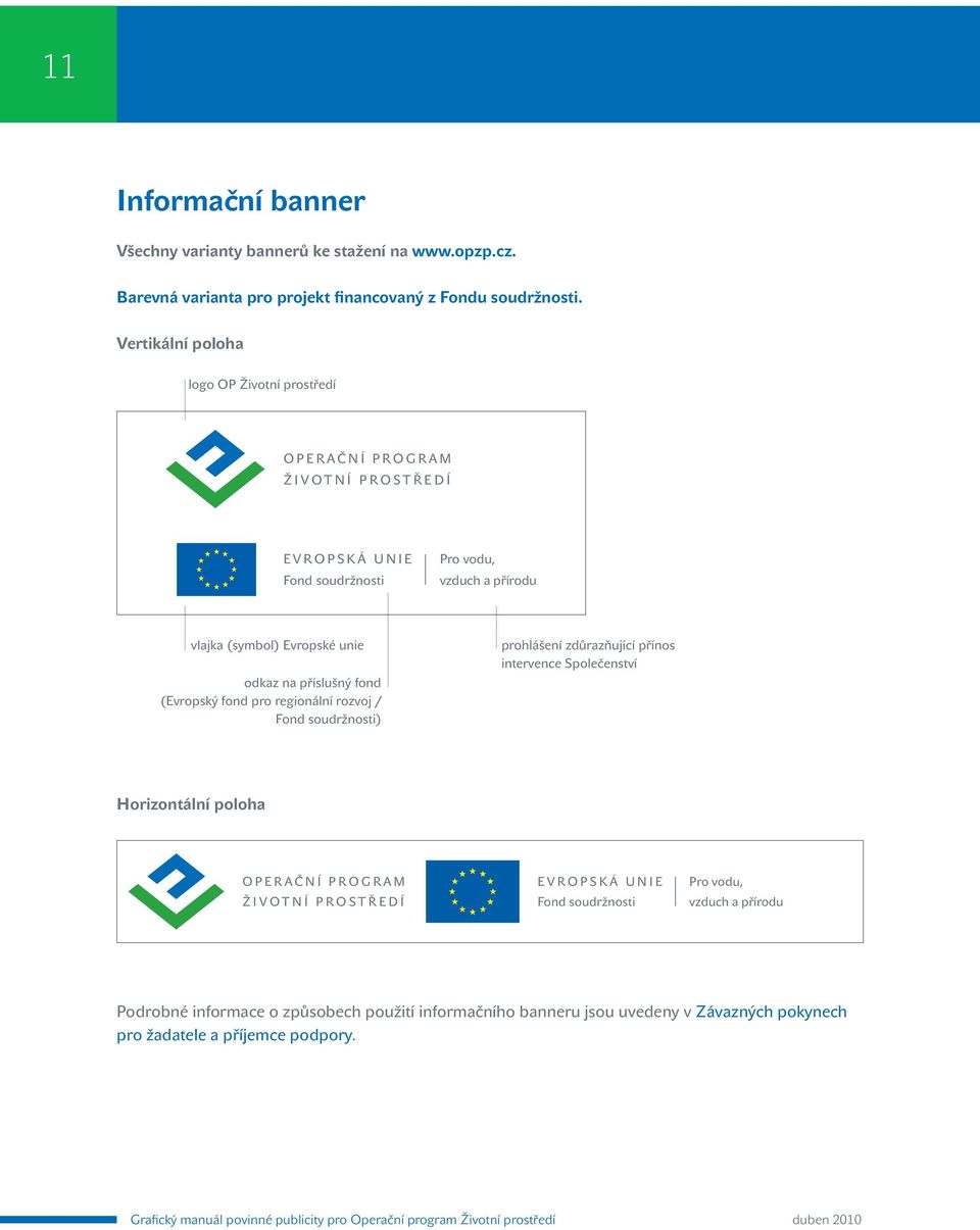 Vertikální poloha logo OP Životní prostředí vlajka (symbol) Evropské unie odkaz na příslušný fond ( / )