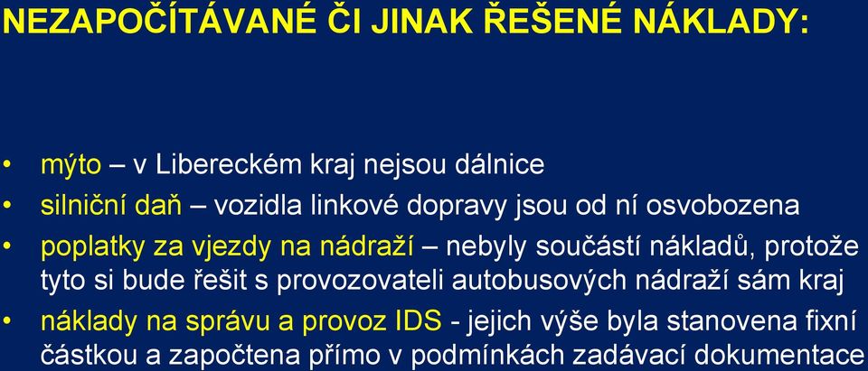 nákladů, protože tyto si bude řešit s provozovateli autobusových nádraží sám kraj náklady na