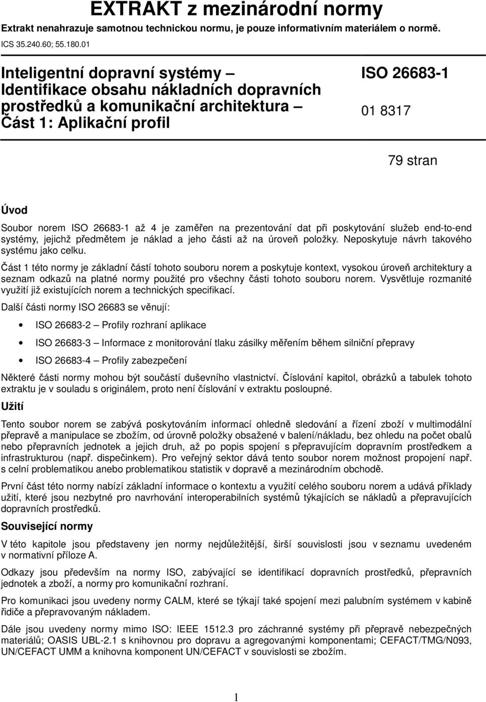 4 je zaměřen na prezentování dat při poskytování služeb end-to-end systémy, jejichž předmětem je náklad a jeho části až na úroveň položky. Neposkytuje návrh takového systému jako celku.