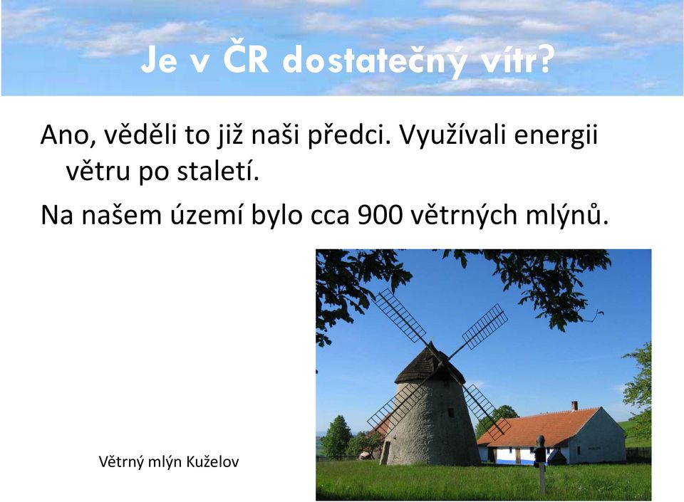 Využívali energii větru po staletí.