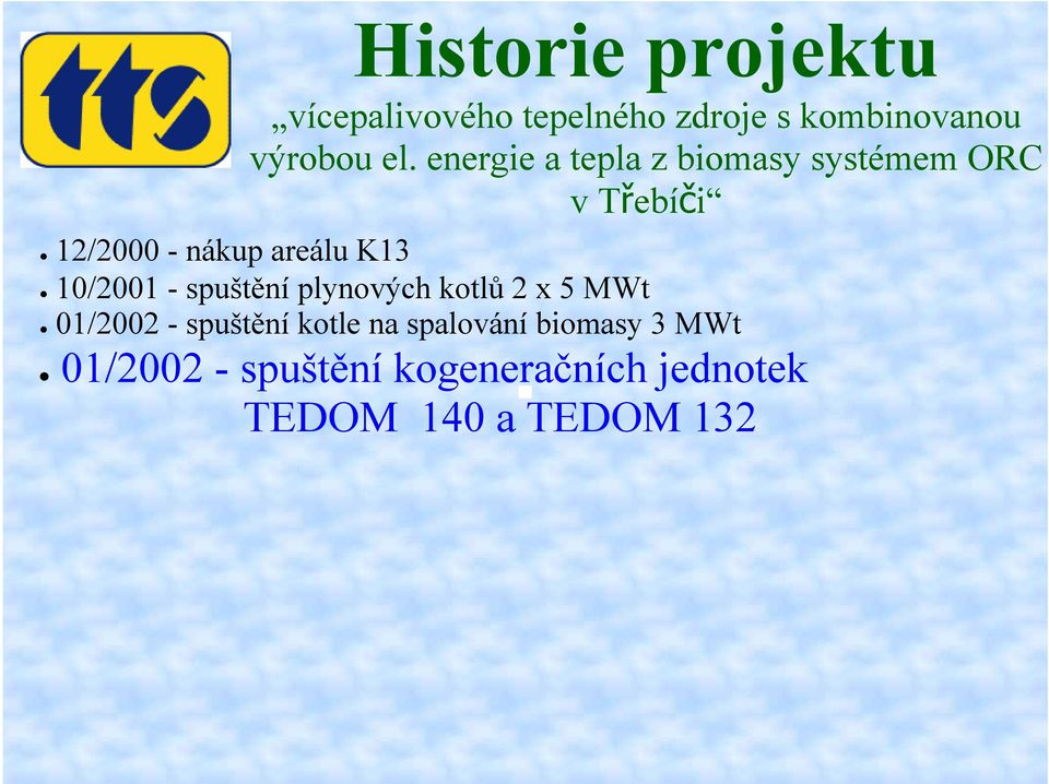 energie a tepla z biomasy systémem ORC v Třebíči 10/2001 - spuštění plynových