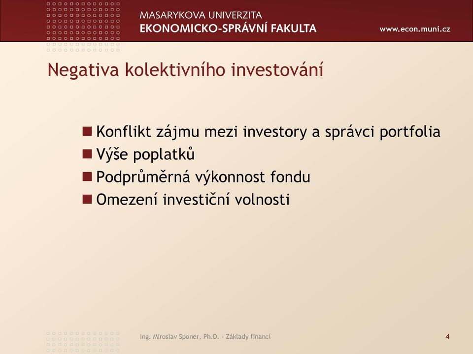 Podprůměrná výkonnost fondu Omezení investiční