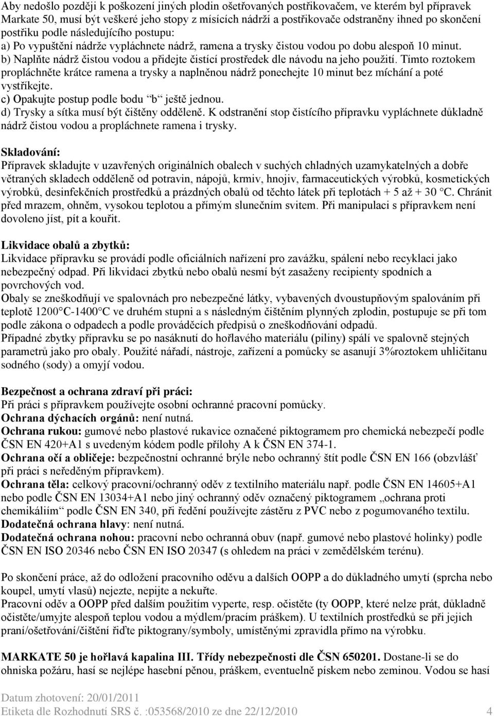 b) Naplňte nádrž čistou vodou a přidejte čistící prostředek dle návodu na jeho použití.