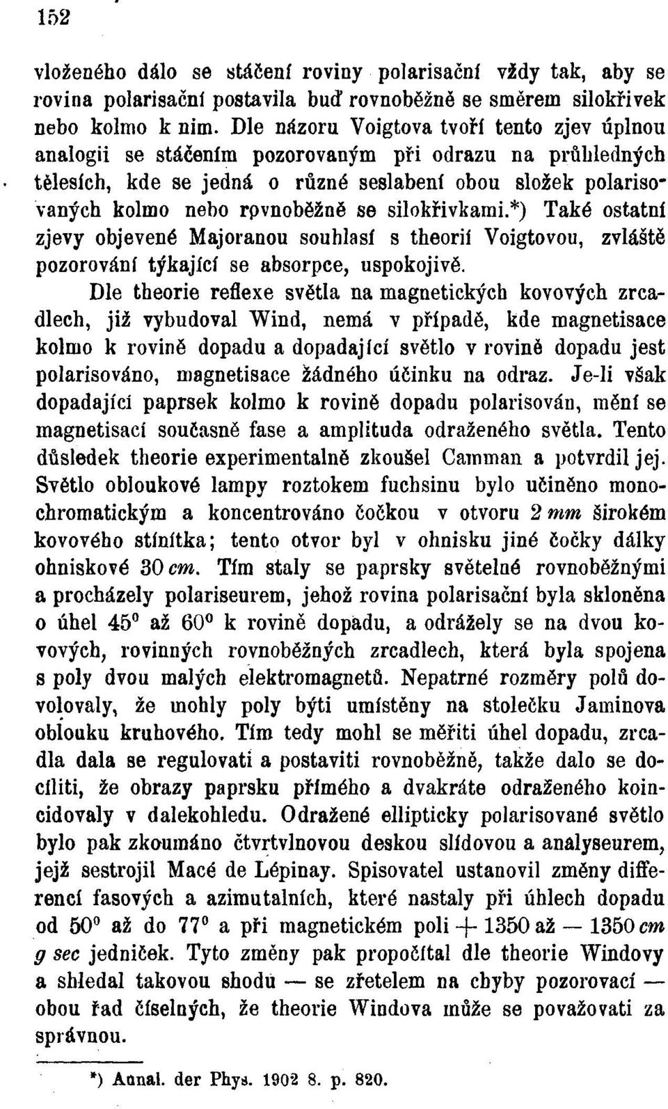 silokřivkami.*) Také ostatní zjevy objevené Majoranou souhlasí s theorií Voigtovou, zvláště pozorování týkající se absorpce, uspokojivě.