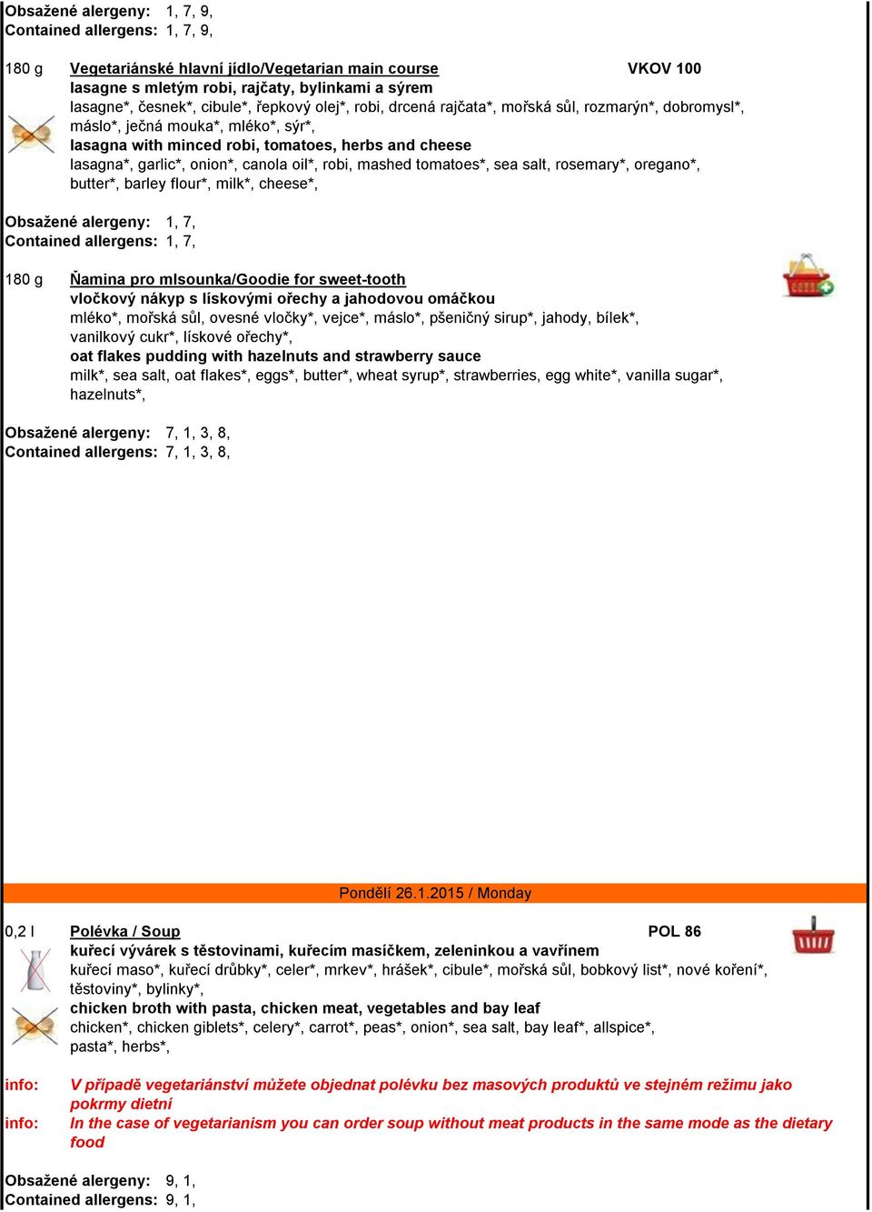 oregano*, butter*, barley flour*, milk*, cheese*, Obsažené alergeny: 1, 7, Contained allergens: 1, 7, 180 g Ňamina pro mlsounka/goodie for sweet-tooth vločkový nákyp s lískovými ořechy a jahodovou