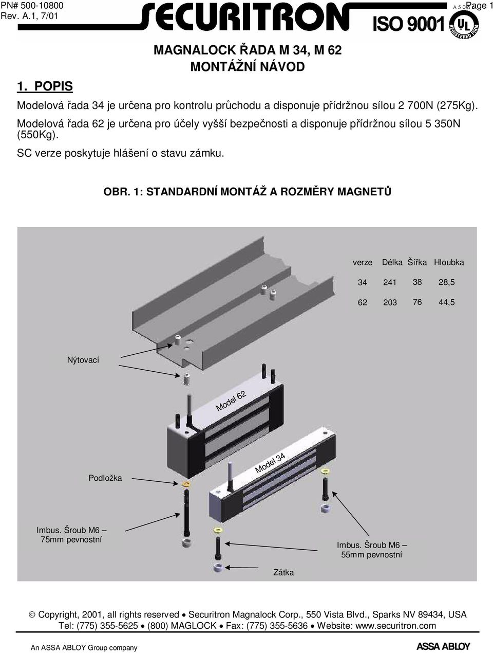 1: STANDARDNÍ MONTÁŽ A ROZMĚRY MAGNETŮ verze (cm) Délka LengthŠířka WidthHloubka Depth 600 34 241 24.1 4.5 38 28,5 2.9 1200 62 203 20.3 7.4 76 44,5 4.