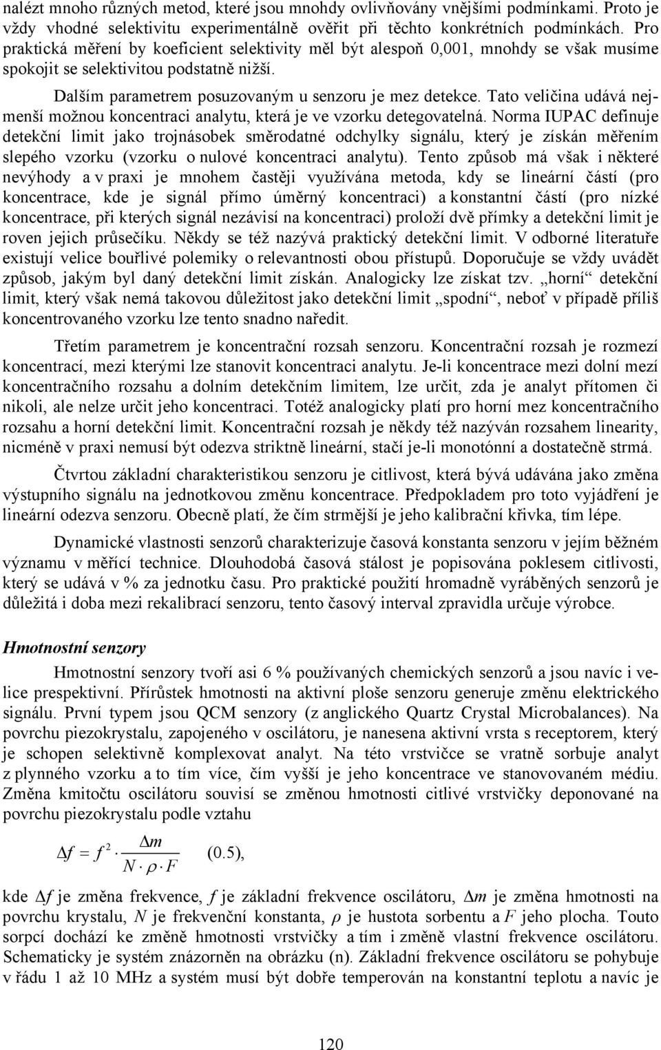 Tato veličina udává nejmenší možnou koncentraci analytu, která je ve vzorku detegovatelná.