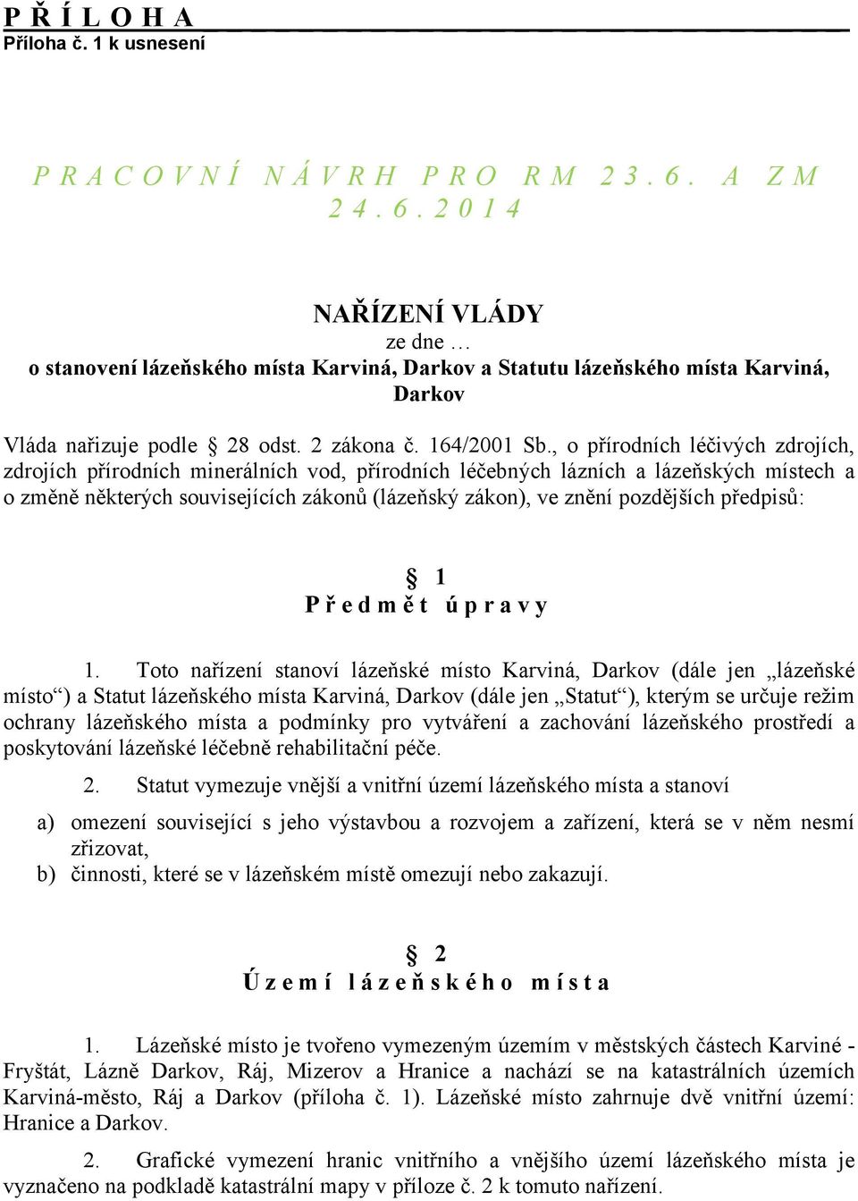 , o přírodních léčivých zdrojích, zdrojích přírodních minerálních vod, přírodních léčebných lázních a lázeňských místech a o změně některých souvisejících zákonů (lázeňský zákon), ve znění pozdějších