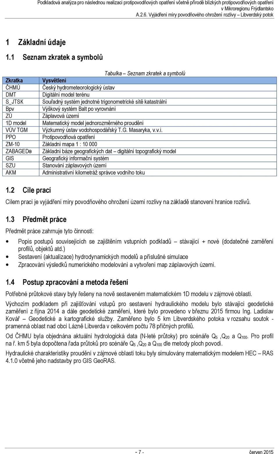 katastrální Bpv Výškový systém Balt po vyrovnání ZÚ Záplavová území 1D model Matematic