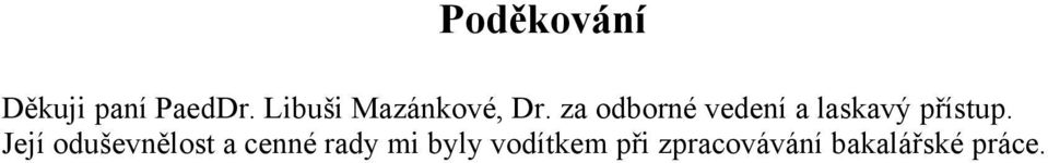 za odborné vedení a laskavý přístup.