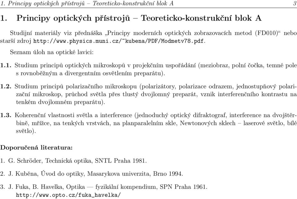 cz/~kubena/pdf/modmetv78.pdf. Seznam úloh na optické lavici: 1.