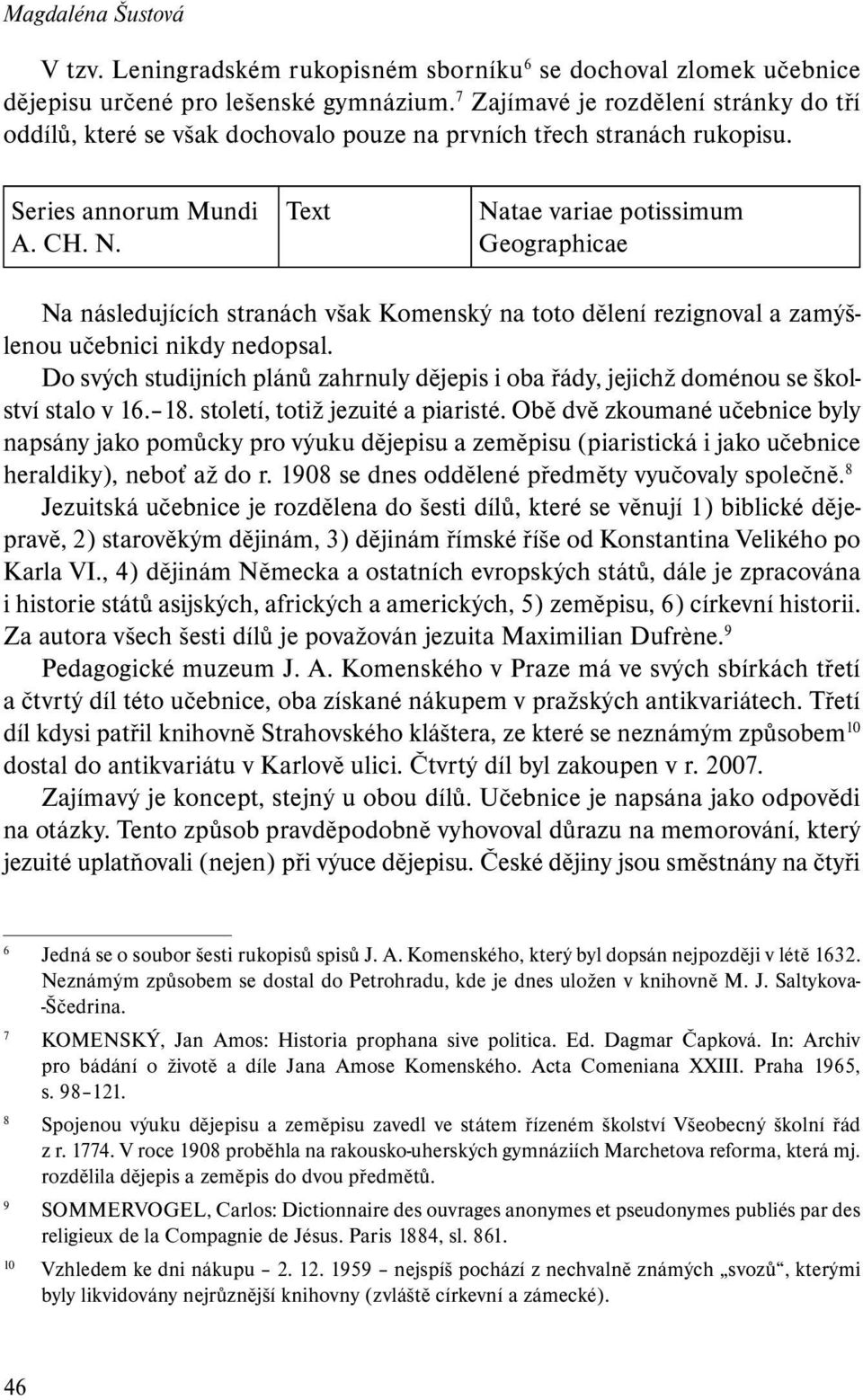 Text Natae variae potissimum Geographicae Na následujících stranách však Komenský na toto dělení rezignoval a zamýšlenou učebnici nikdy nedopsal.