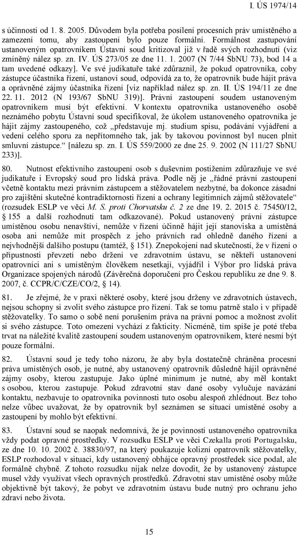 . 1. 2007 (N 7/44 SbNU 73), bod 14 a tam uvedené odkazy].