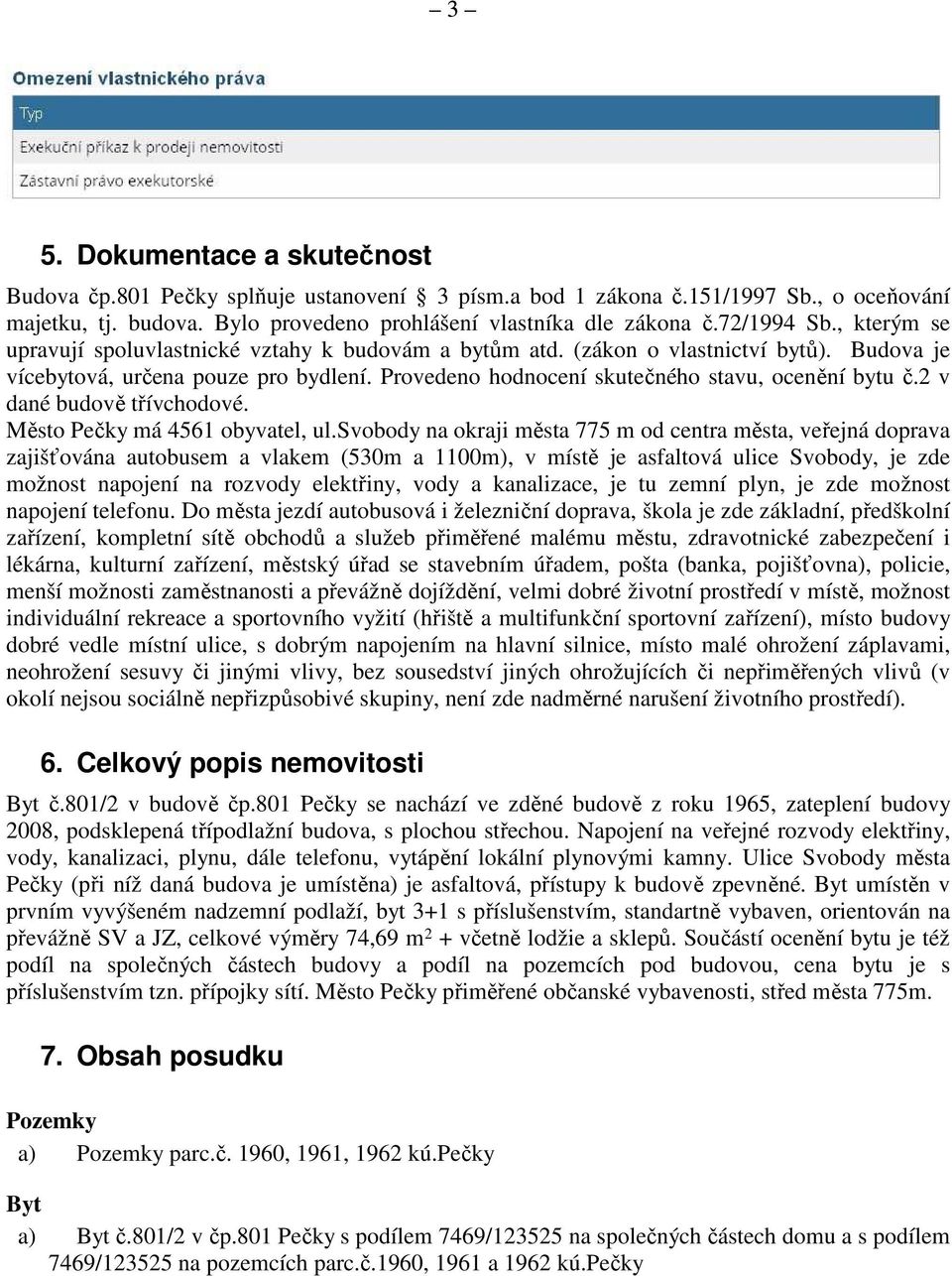 2 v dané budově třívchodové. Město Pečky má 4561 obyvatel, ul.