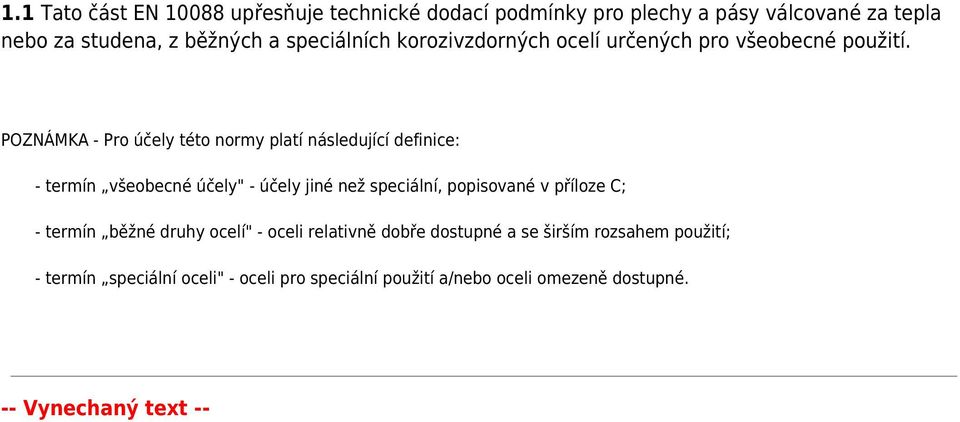 POZNÁMKA - Pro účely této normy platí následující definice: - termín všeobecné účely" - účely jiné než speciální, popisované v