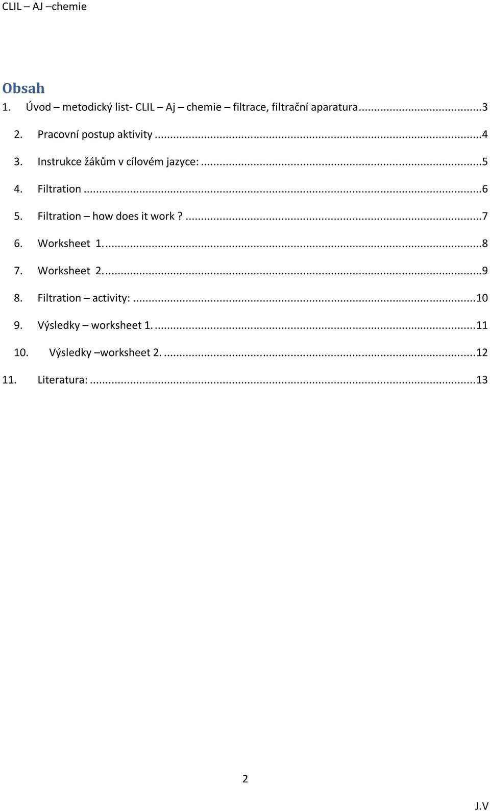 Filtration how does it work?...7 6. Worksheet 1....8 7. Worksheet 2....9 8.