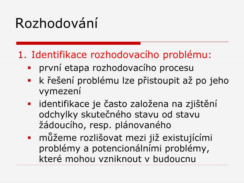 zjištění odchylky skutečného stavu od stavu žádoucího, resp.