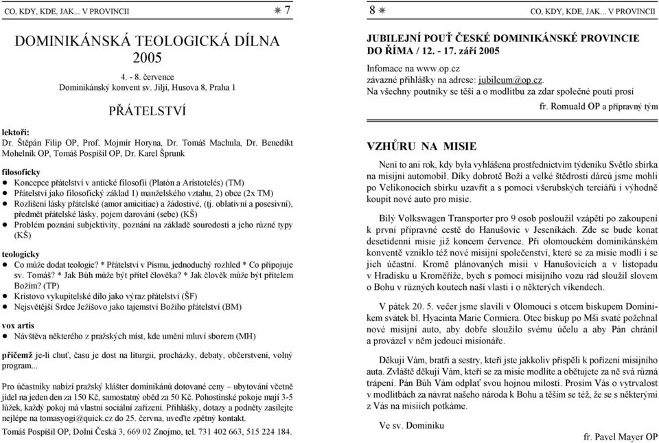 Přátelství jako filosofický základ 1) manželského vztahu, 2) obce (2x TM)! Rozlišení lásky přátelské (amor amicitiae) a žádostivé, (tj.