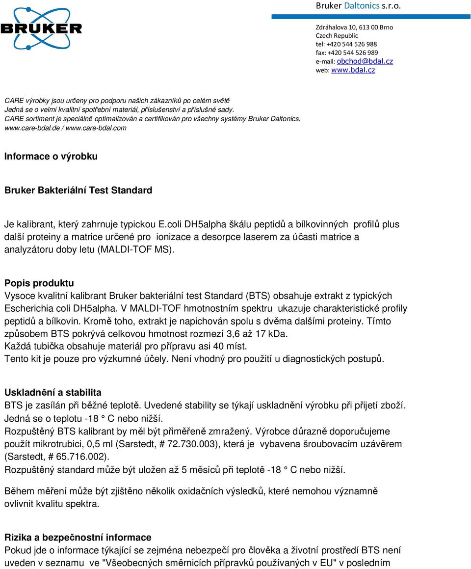 de / www.care-bdal.com Informace o výrobku Bruker Bakteriální Test Standard Je kalibrant, který zahrnuje typickou E.