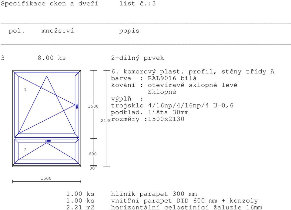 rozměry :500x 500.00 ks hliník-parapet 0 mm.