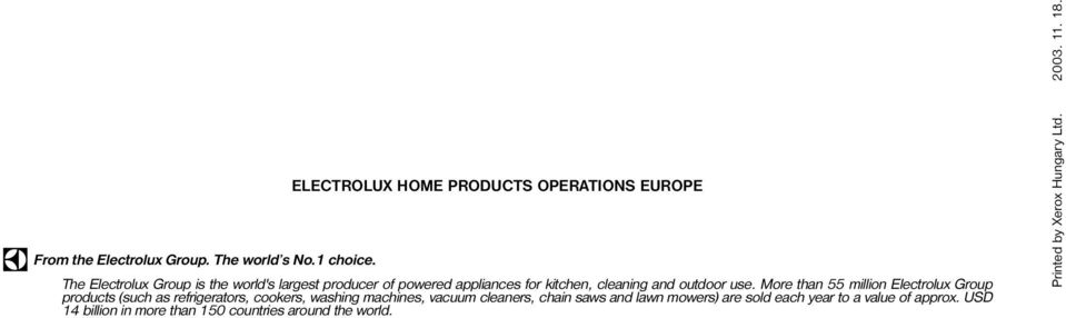 More than 55 million Electrolux Group products (such as refrigerators, cookers, washing machines, vacuum cleaners, chain